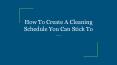 How To Create A Cleaning Schedule You Can Stick To PowerPoint PPT Presentation