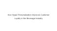How Hyper-Personalization Improves Customer Loyalty in the Beverage Industry PowerPoint PPT Presentation