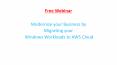 Live Free Webinar - Modernize your Business by Migrating your Windows Workloads to AWS PowerPoint PPT Presentation
