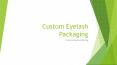 Custom Eyelash Packaging PowerPoint PPT Presentation