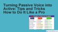 Turning Passive Voice into Active Tips and Tricks How to Do It Like a Pro PowerPoint PPT Presentation
