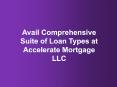 Avail Comprehensive Suite of Loan Types at Accelerate Mortgage LLC PowerPoint PPT Presentation