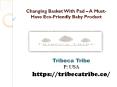 Changing Basket With Pad – A Must-Have Eco-Friendly Baby Product PowerPoint PPT Presentation