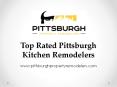 Top Rated Pittsburgh Kitchen Remodelers - Pittsburgh Property Remodelers PowerPoint PPT Presentation