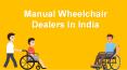Manual Wheelchair Dealers In India PowerPoint PPT Presentation