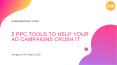 5 PPC Tools to Help Your Ad Campaigns Crush It PowerPoint PPT Presentation