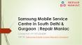Samsung Mobile Service Centre in South Delhi and Gurgaon PowerPoint PPT Presentation