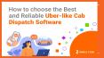 How to choose the Best and Reliable Uber-like Cab Dispatch Software PowerPoint PPT Presentation