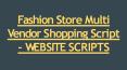 Fashion Store Multi Vendor Shopping Script - WEBSITE SCRIPTS PowerPoint PPT Presentation
