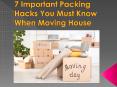7 Important Packing Hacks You Must Know When Moving House PowerPoint PPT Presentation