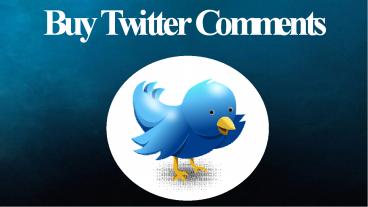 Gain Twitter Comments to Increase your Presence