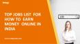 Top 11 Jobs List for How to Earn Money Online in India PowerPoint PPT Presentation