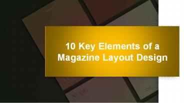 10 Key Elements of a Magazine Layout Design presentation | free to download