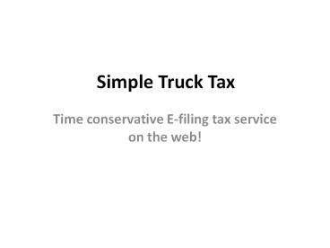 Simple truck tax - time conservative E-filing tax service on the web!
