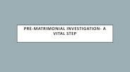 Pre-Matrimonial Investigation- A Vital Step
