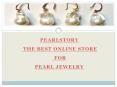 PearlStory    The Best Online store for Pearl Jewelry PowerPoint PPT Presentation