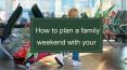 How to plan a family weekend with your kids PowerPoint PPT Presentation