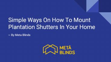 Simple ways on how to mount plantation shutters in your home