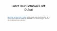 Laser Hair Removal Cost Dubai PowerPoint PPT Presentation