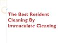 The Best Resident Cleaning By Immaculate Cleaning PowerPoint PPT Presentation