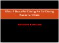 Ohio: A Beautiful Dining Set for Dining Room Furniture PowerPoint PPT Presentation