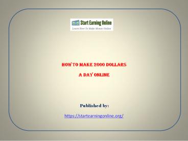 How to make 2000 dollars a day online