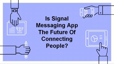 Is Signal Messaging App The Future Of Connecting People?