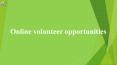 Online volunteer opportunities | Virtual volunteer opportunities PowerPoint PPT Presentation