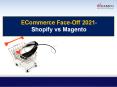 ECommerce Face-Off 2021- Shopify vs Magento PowerPoint PPT Presentation