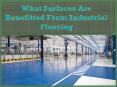 What Surfaces Are Benefitted From Industrial Flooring? PowerPoint PPT Presentation