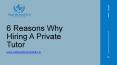 6 Reasons Why Hiring A Private Tutor PowerPoint PPT Presentation