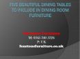 Five Beautiful Dining Tables to Include In Dining Room Furniture (1) PowerPoint PPT Presentation