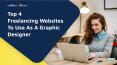 Top 4 Freelancing Websites For Graphic Designer PowerPoint PPT Presentation