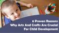 6 Proven Reasons Why Arts And Crafts Are Crucial For Child Development PowerPoint PPT Presentation