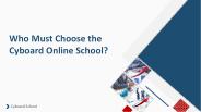 Who Must Choose the Cyboard Online School?