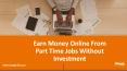 Earn Money Online from Part Time Jobs without Investment - 100% Genuine PowerPoint PPT Presentation