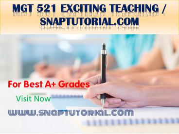 MGT 521 Exciting Teaching / snaptutorial.com