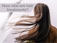 How Vital are Hair Treatments PowerPoint PPT Presentation