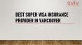 Best Super Visa Insurance Provider in Vancouver PowerPoint PPT Presentation