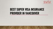 Best Super Visa Insurance Provider in Vancouver