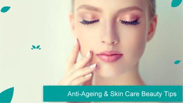 Anti-Ageing & Skin Care Beauty Tips