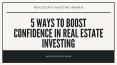 5 Ways to Boost Confidence in Real Estate Investing PowerPoint PPT Presentation