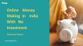 Online Money Making in India with No Investment - Tested and Trusted PowerPoint PPT Presentation