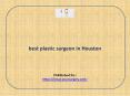 best plastic surgeon in Houston PowerPoint PPT Presentation