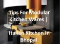Tips For Modular Kitchen Wares | Italian Kitchen In Bhopal PowerPoint PPT Presentation