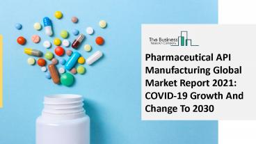 Pharmaceutical API Manufacturing Market Size, Demand, Growth, Analysis and Forecast to 2030