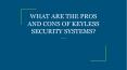 WHAT ARE THE PROS AND CONS OF KEYLESS SECURITY SYSTEMS? PowerPoint PPT Presentation