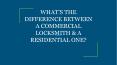 WHAT’S THE DIFFERENCE BETWEEN A COMMERCIAL LOCKSMITH & A RESIDENTIAL ONE? PowerPoint PPT Presentation