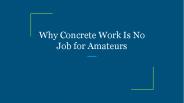 Why Concrete Work Is No Job for Amateurs