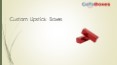Custom Lipstick Boxes PowerPoint PPT Presentation